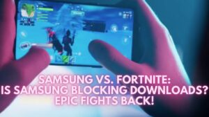 Samsung-vs-Fortnite-Is-Samsung-Blocking-Downloads-Epic-Fights-Back.jpg