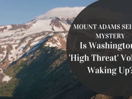 Is-Washingtons-High-Threat-Volcano-Waking-Up-Mount-Adams-Seismic.jpg