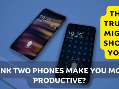 Think-Two-Phones-Make-You-More-Productive-The-Truth-Might.jpg