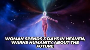 Woman-claims-to-spend-3-days-in-heaven-warns-humanity.jpg