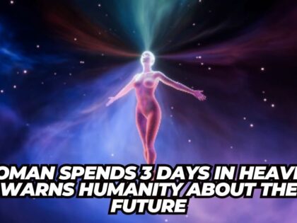 Woman-claims-to-spend-3-days-in-heaven-warns-humanity.jpg